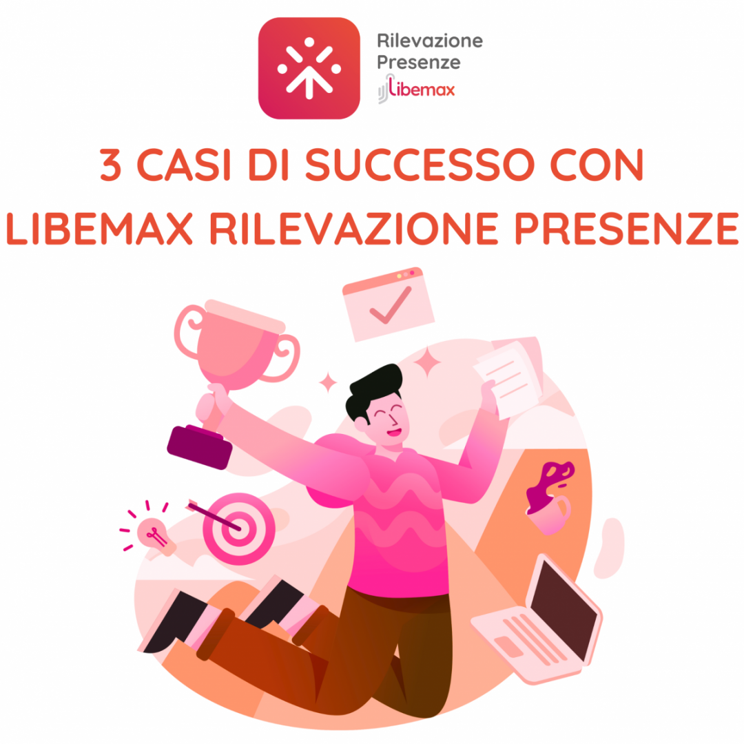 3 casi di successo con libemax rilevazione presenze